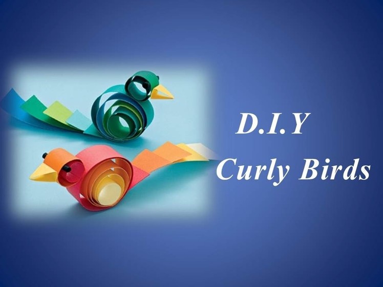 DIY - Curly Birds (Easy)