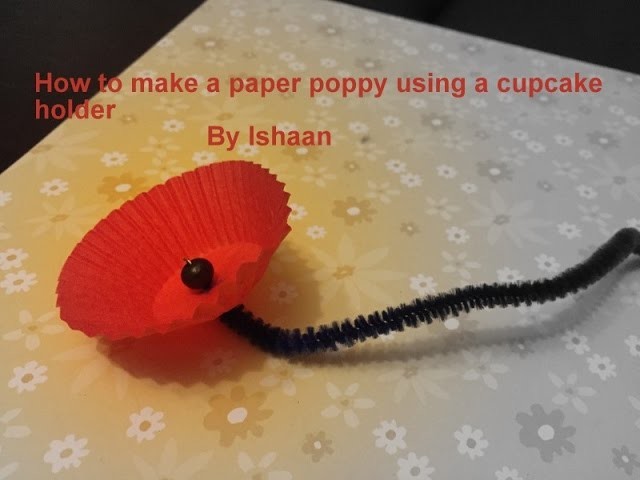 How to make a paper poppy flower using cupcake holder By Ishaan