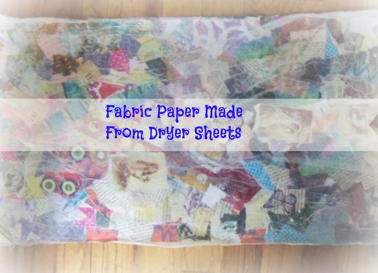 How to make fabric paper with dryer sheets.tutorial