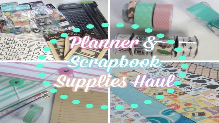 HUGE Planner & Scrapbook Supplies Haul