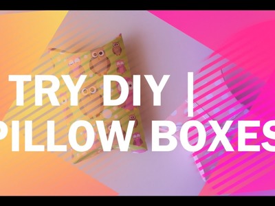 I Try DIY | How to Make Pillow Boxes