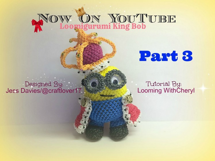 Rainbow Loom King Bob Minion - Part 3 of 4 - Loomigurumi - Looming WithCheryl