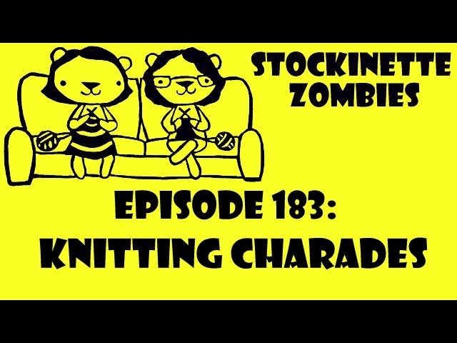 Episode 183: Knitting Charades