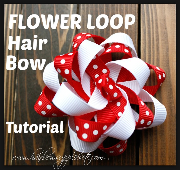 Flower Loop Hair Bow Tutorial - Hairbow Supplies, Etc.