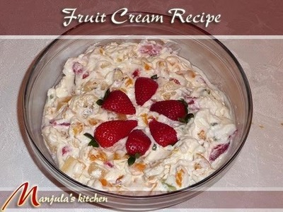 Fruit Cream Recipe by Manjula