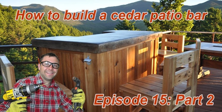 How to Build a Cedar Patio Bar : Episode 15 Part 2