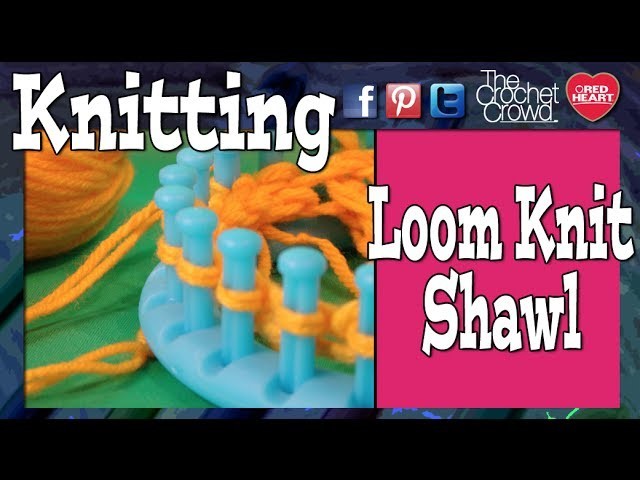 How To Make A Shawl On A Knifty Knitter Circle Loom