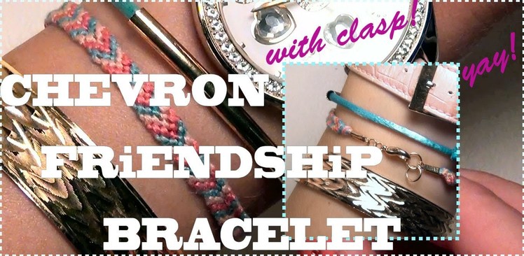 How to Make Friendship Bracelets ♥ The Chevron