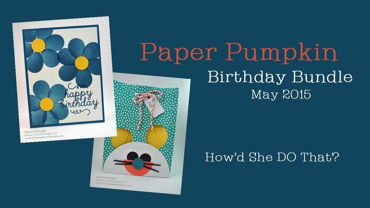 May 2015 Paper Pumpkin Birthday Bundle Ideas by Dawn O
