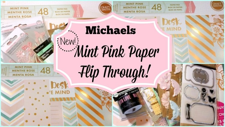 Michaels Haul. New *Mint Pink* Paper Flip Through!