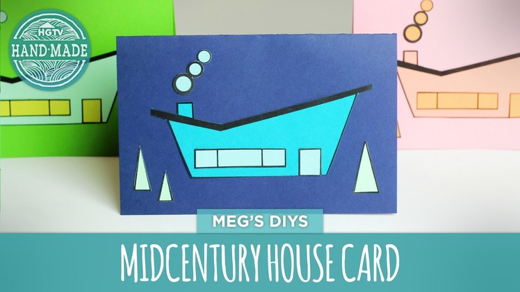 Midcentury House Card- HGTV Handmade