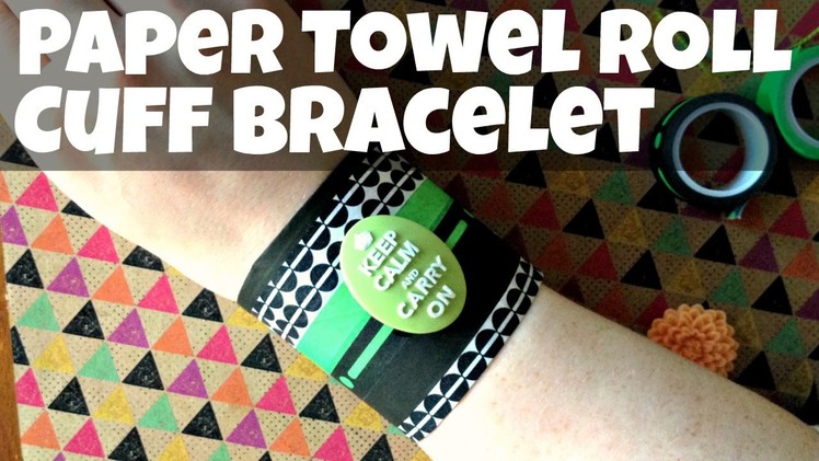 Paper Towel Roll Cuff Bracelet With Washi Tape