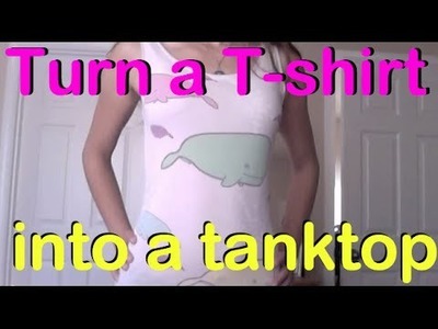 How to Turn an Old Tshirt into a Cute Tanktop