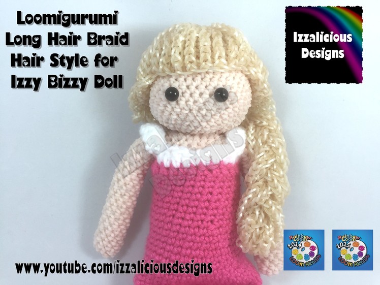 Loomigurumi Izzy Bizzy Doll - Long hair with braid - hook only - amigurumi with Rainbow Loom Bands
