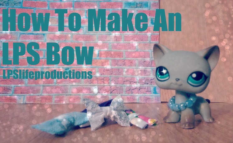 LPS: How To Make An LPS Bow (No Sew)