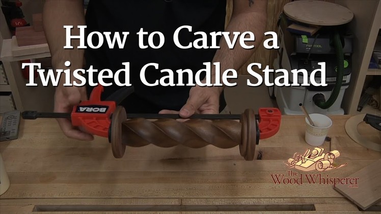 205 - How to Carve a Twisted Candle Stand