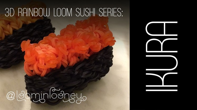 IKURA (Fish Roe) Sushi: 3D Rainbow Loom Sushi Series