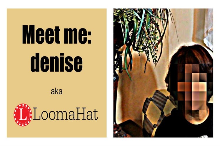 LOOM KNITTING Meet Me denise from LoomaHat.com