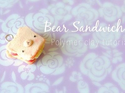 Bear Sandwich: Polymer clay tutorial
