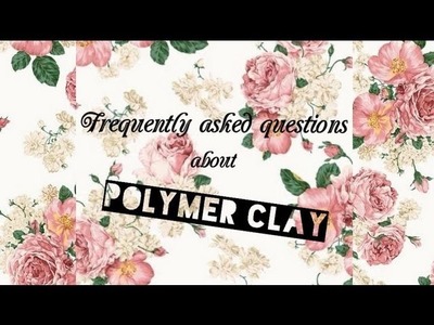 Frequently Asked Questions about Polymer Clay