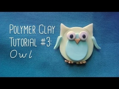 ♡Polymer Clay Tutorial: Owl♡