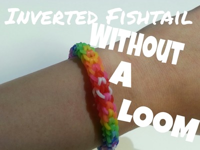 Rainbow Loom Inverted Fishtail(w.out a loom) Tutorial||Crafty Mints