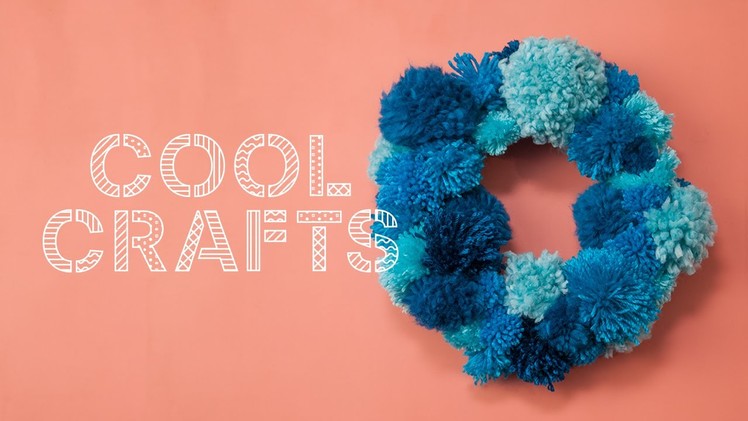 DIY Pom Pom Wreath - Cool Crafts