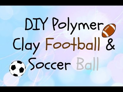 DIY Poylmer Clay Football and Soccer Ball