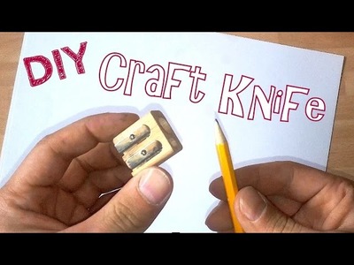 How To Make A Craft Knife (using a pencil sharpener) *DIY*