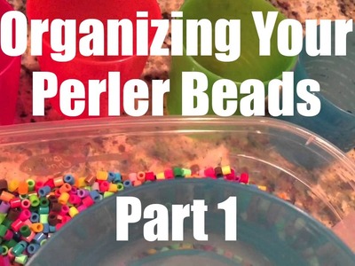 Perler Bead Organization Part 1