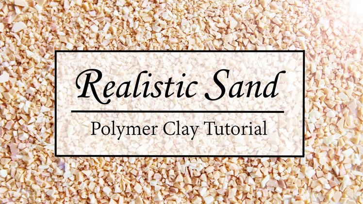 Realistic Sand │ Polymer Clay Tutorial