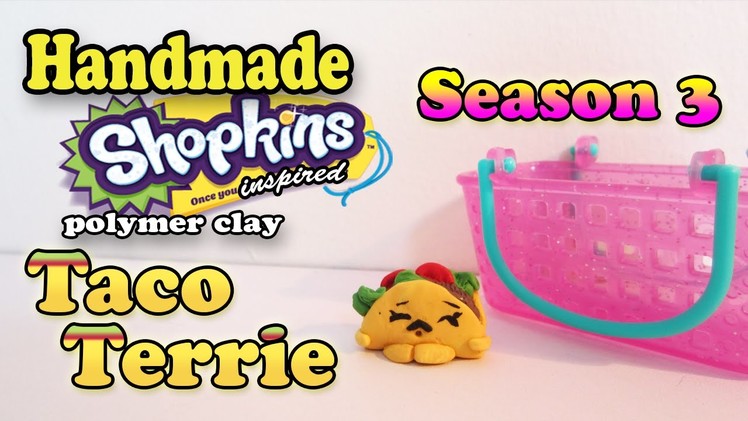 Season 3 Shopkins: How To Make Taco Terrie Polymer Clay Tutorial!