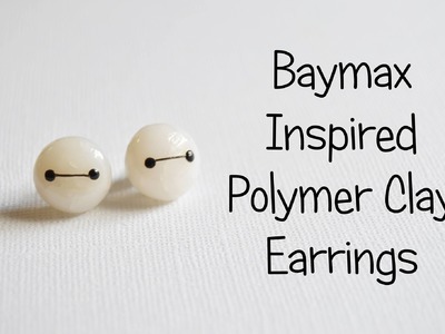 Baymax Inspired Polymer Clay Earrings | Tutorial