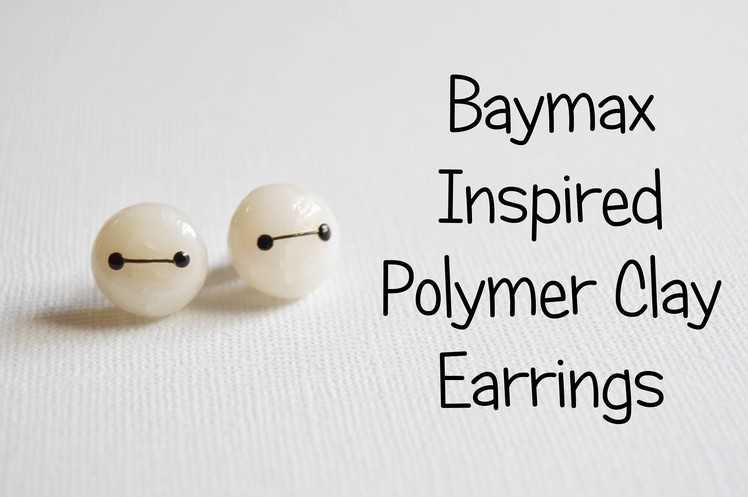 Baymax Inspired Polymer Clay Earrings | Tutorial