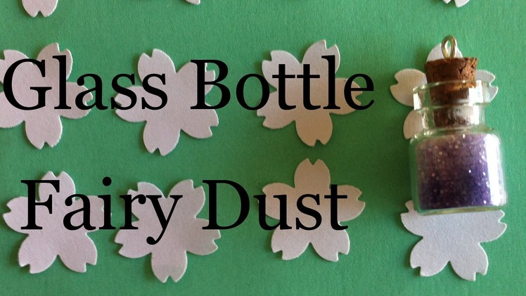 Fairy Dust--Glass Bottle Charm tutorial