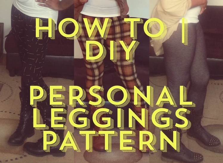 How To | DIY - Personal Leggings Pattern