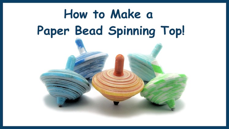 How to Make a Paper Bead Spinning Top