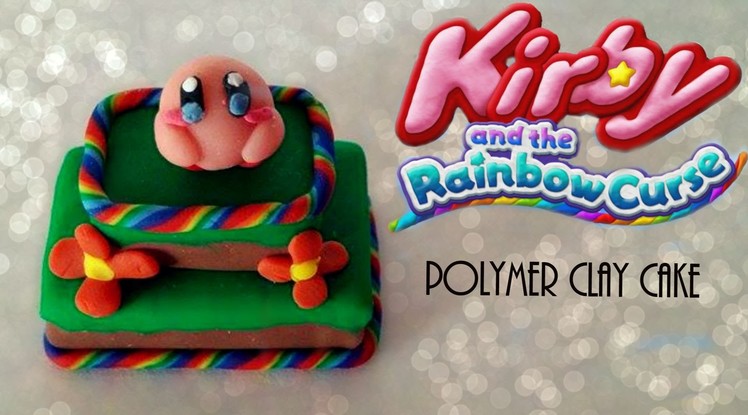 Kirby & the Rainbow Curse Cake. Polymer Clay Tutorial