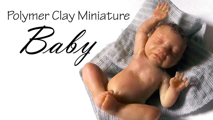 Miniature Baby Tutorial Pt. 2 - Polymer Clay Tutorial
