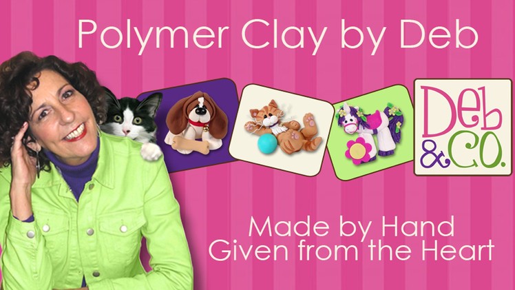 Welcome to Polymer Clay by Deb with Deb & Felix