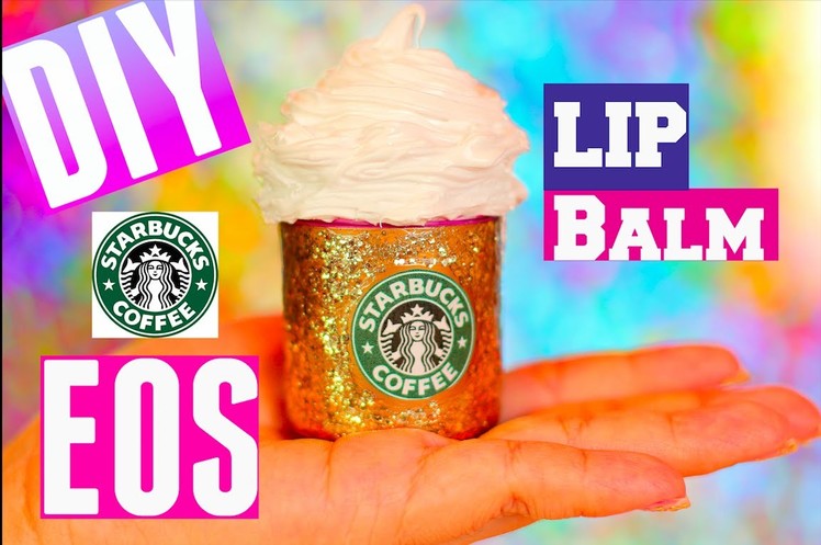 DIY EOS - Starbucks EOS Lip Balm - How To Make Your Own | Pinterest & Tumblr | Room Decor