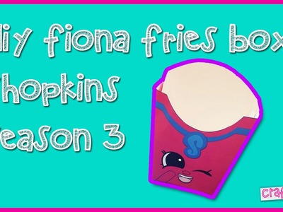 DIY Fiona Fries French Fry Box - Shopkins Season 3