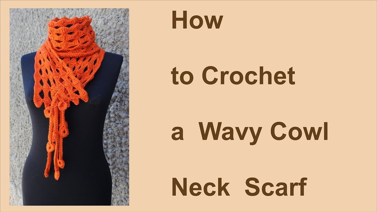 How to Crochet a  Wavy Cowl Neck  Scarf