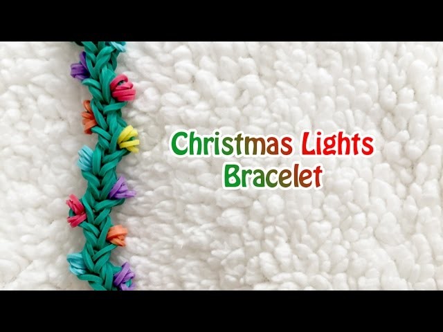 Rainbow Loom: Christmas lights bracelet (no loom required)