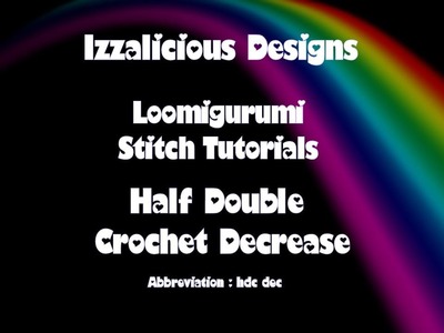 Rainbow Loom Loomigurumi Stitch Tutorial - Half Double Crochet Decrease Stitch