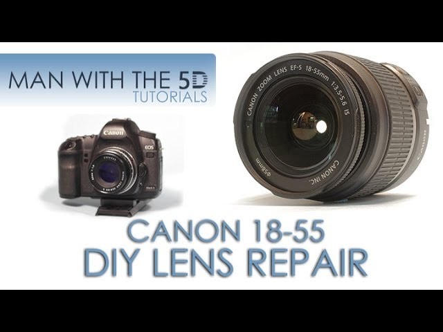 Canon Lens DIY Repair: EF-S 18-55mm f.3.5-5.6 IS Autofocus Disassembly and Reassembly