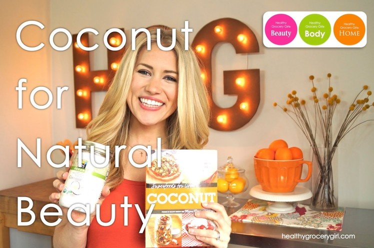 Coconut for Natural Beauty DIY Recipes | The Healthy Grocery Girl® Show
