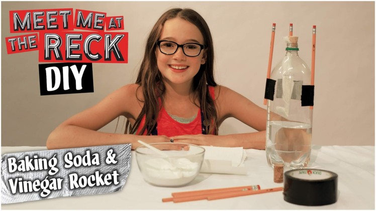 DIY Baking Soda & Vinegar Rocket! - Meet Me at the Reck