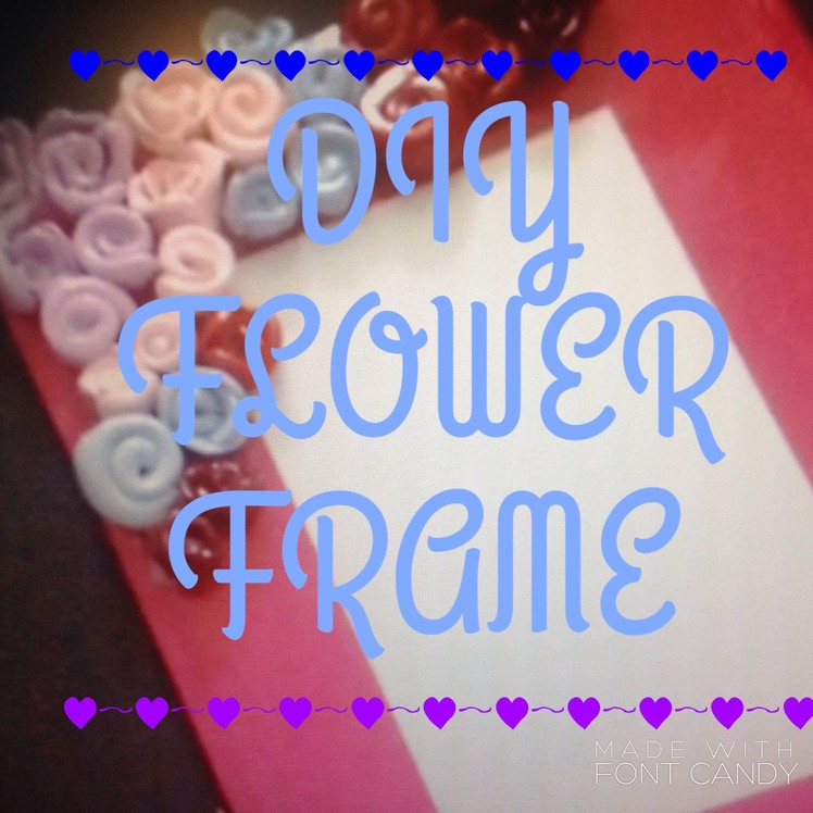 DIY Flower Frame!
