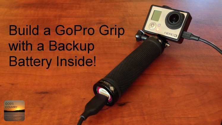 DIY GoPro Grip Handle with Internal Backup Battery - Easy To Build!